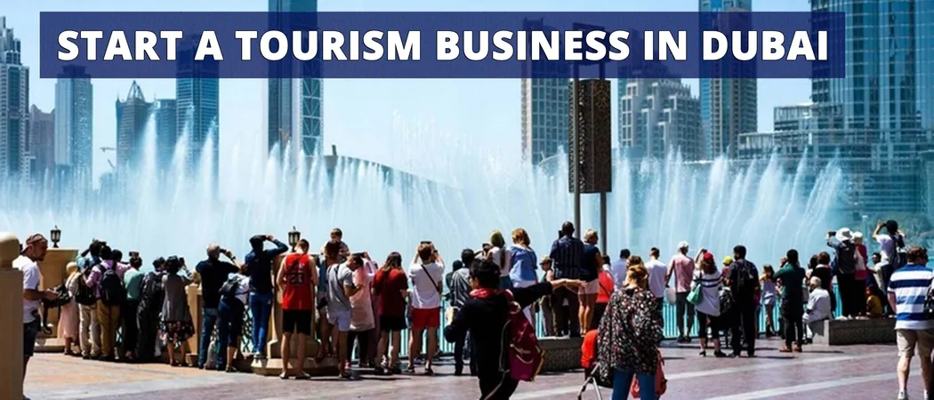 Start a tourism business in Dubai