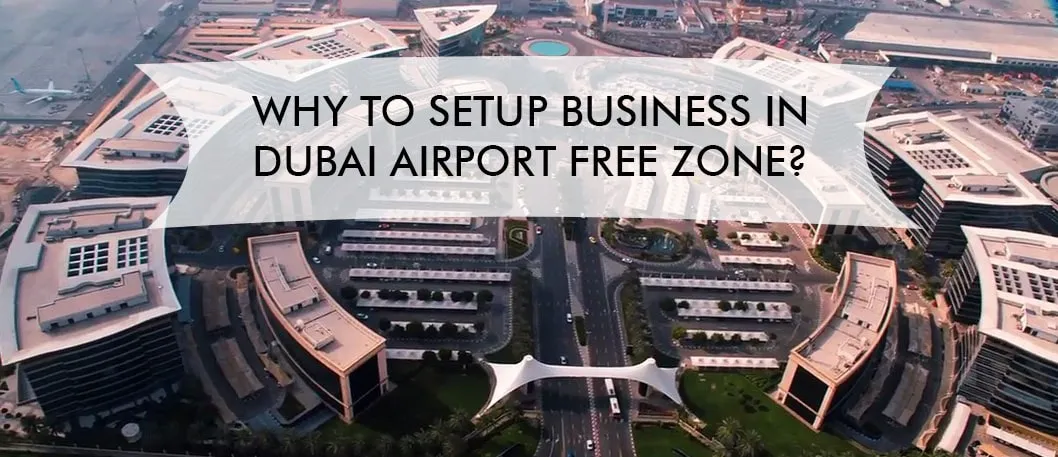 Why setup business in Dubai Airport Free Zone?