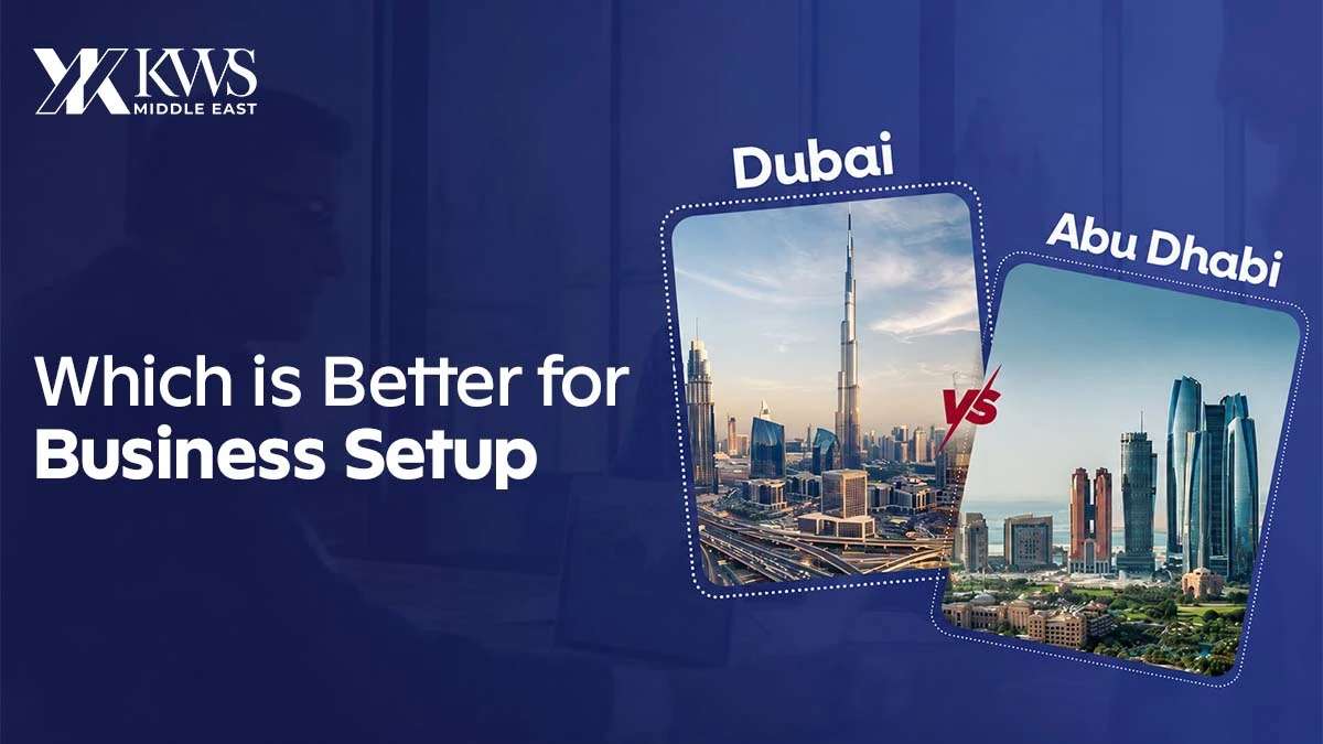 Dubai Vs Abu Dhabi Which is best for Business Setup