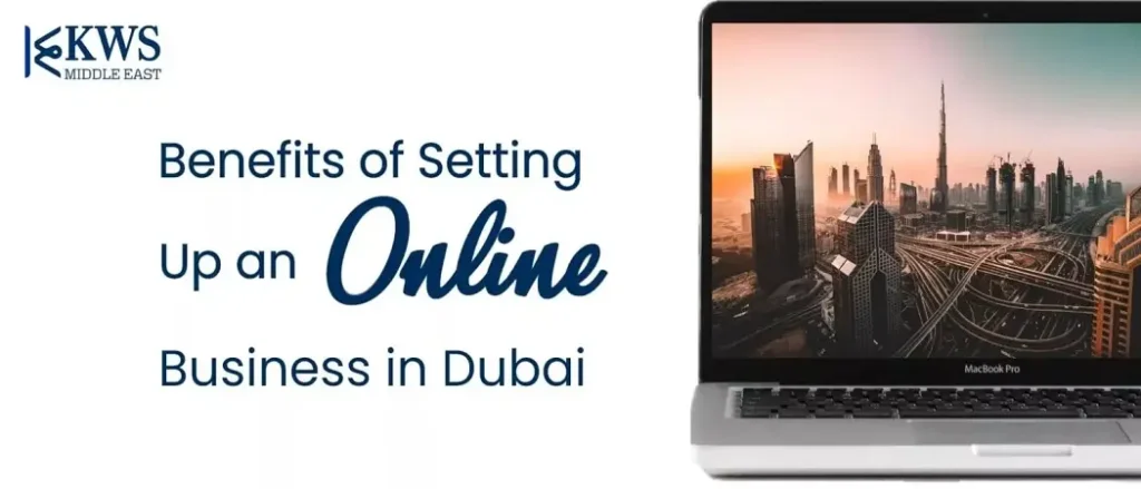 Benefits of setting up an online business in Dubai