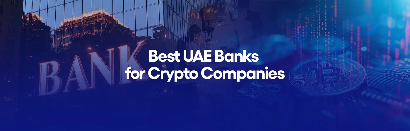 Best UAE Banks for Crypto Companies