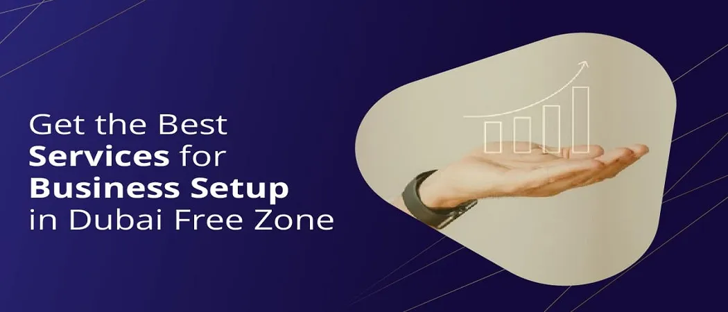 Get the best services for business setup in Dubai Free Zone
