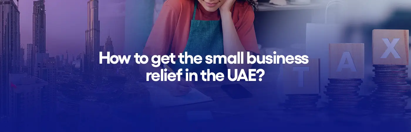How to get the small business relief in the UAE?