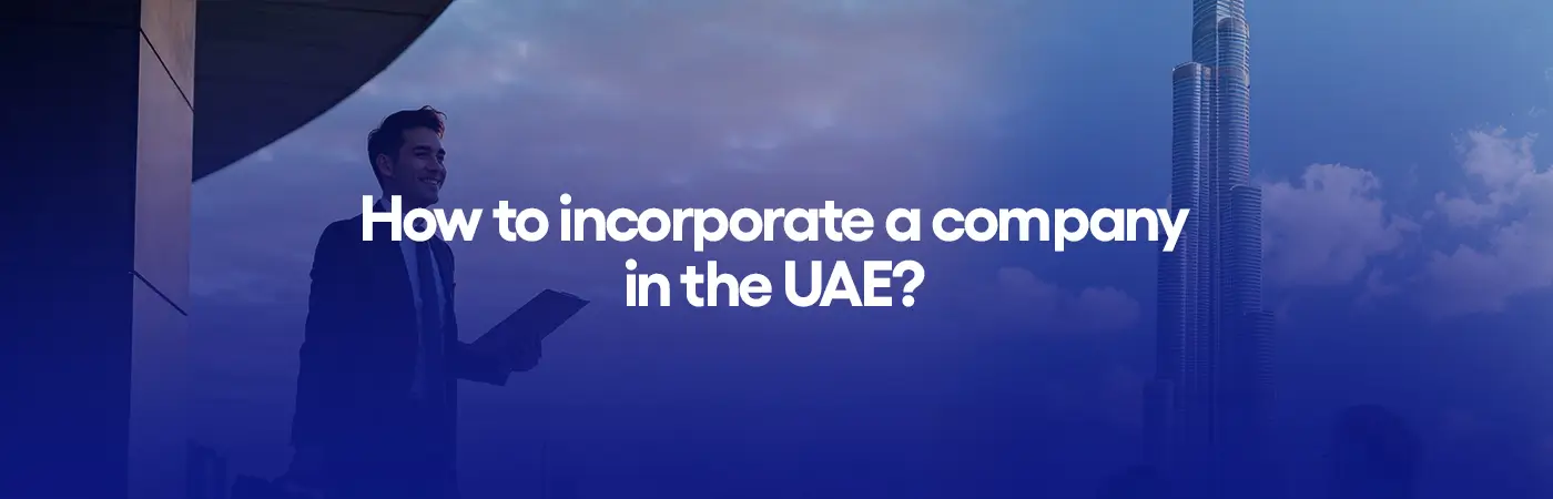 How to incorporate a company in the UAE?