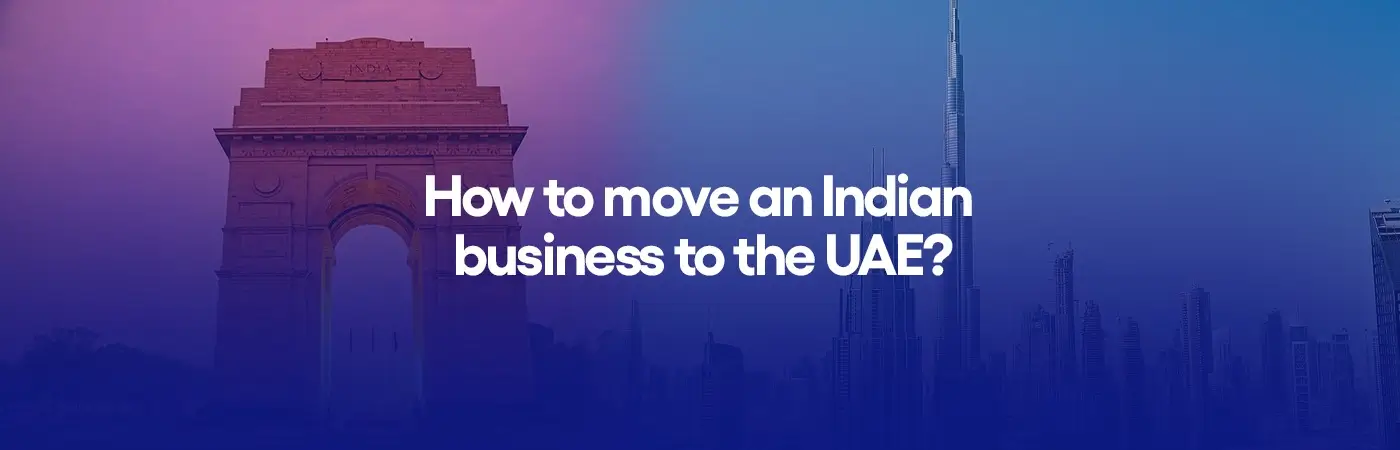 How to move an Indian business to the UAE?