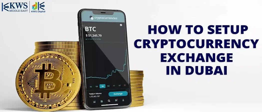 How to setup a cryptocurrency exchange in Dubai?