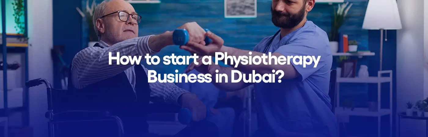 How to start a Physiotherapy Business in Dubai?