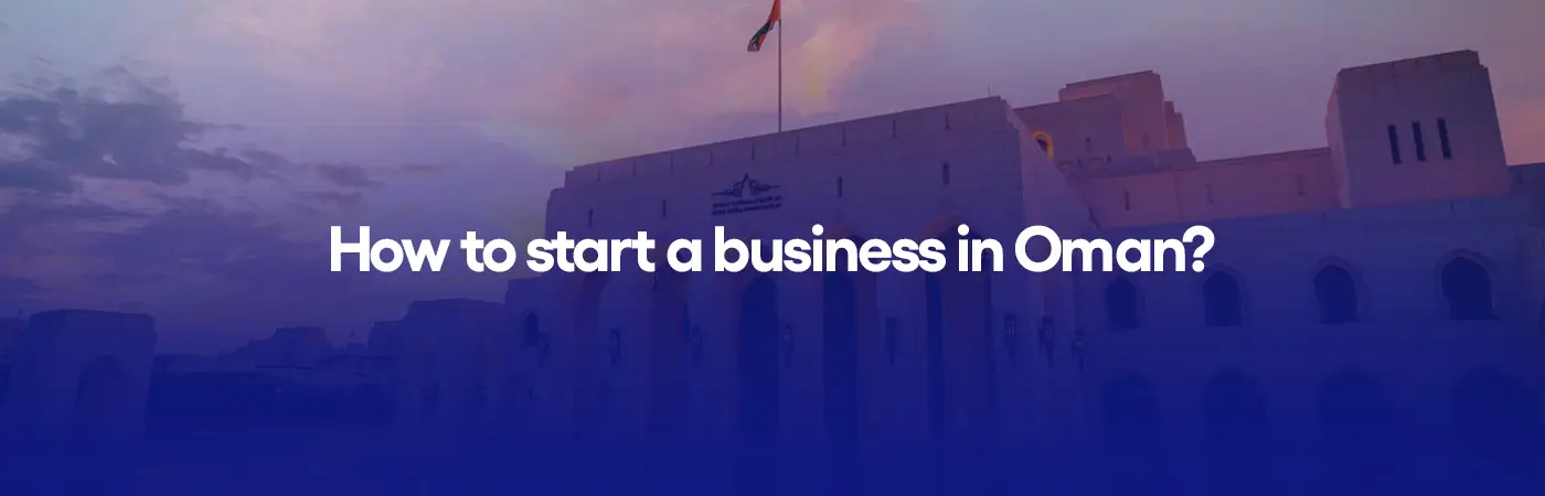How to start a business in Oman?