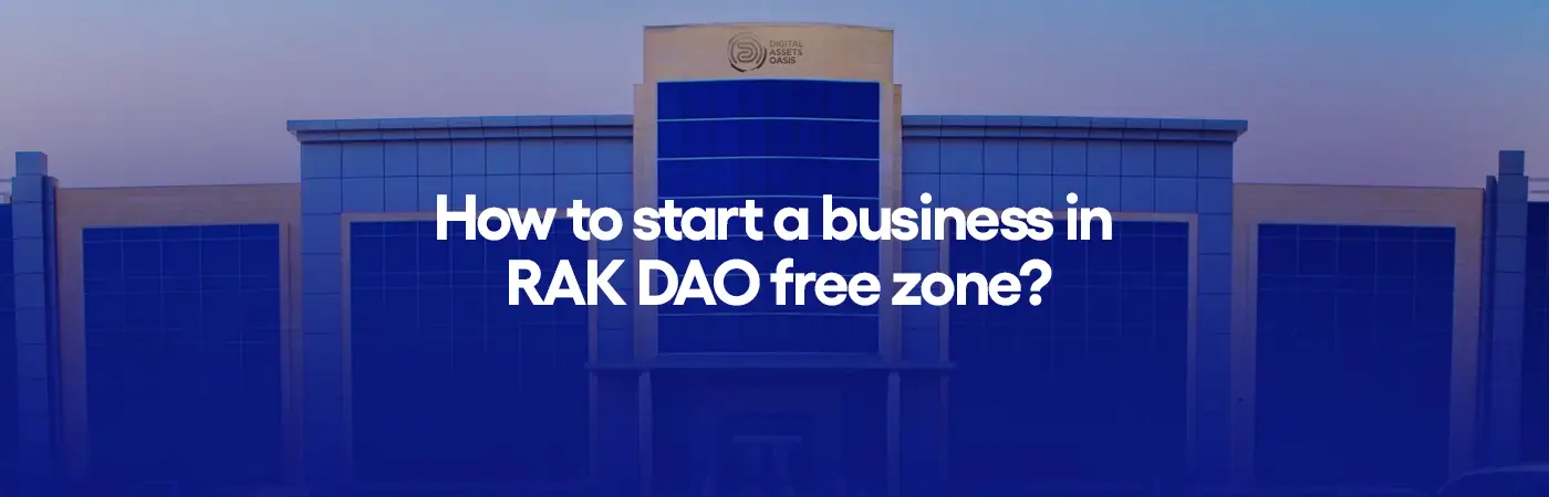 How to start a business in RAK DAO free zone?