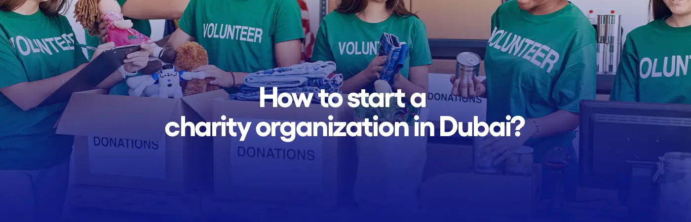 How to start a charity organization in Dubai?