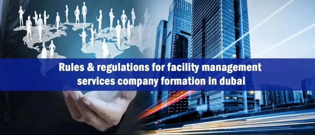 Rules for facility management services company formation in Dubai