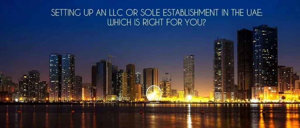 Setting up an LLC or Sole-proprietorship in the UAE