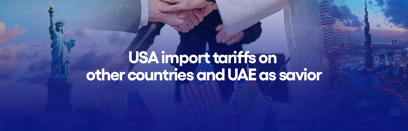 USA import tariffs on other countries and UAE as savior