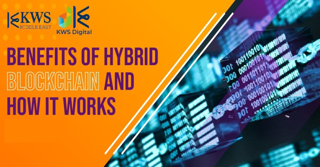 Benefits of hybrid blockchain and how it works